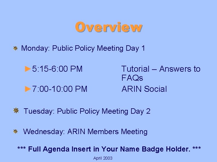 Overview Monday: Public Policy Meeting Day 1 ► 5: 15 -6: 00 PM Tutorial