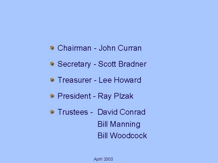 Chairman - John Curran Secretary - Scott Bradner Treasurer - Lee Howard President -