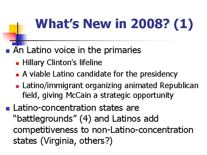 What’s New in 2008? (1) n An Latino voice in the primaries n n