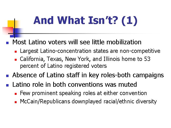 And What Isn’t? (1) n Most Latino voters will see little mobilization n n