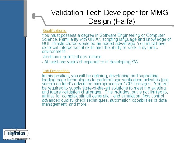 Validation Tech Developer for MMG Design (Haifa) Qualifications: You must possess a degree in Validation Tech Developer for MMG Design (Haifa) Qualifications: You must possess a degree in