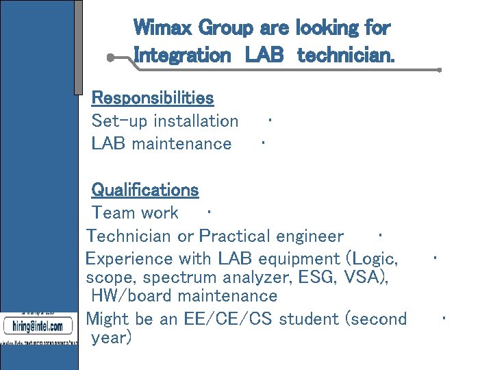 Wimax Group are looking for Integration LAB technician. Responsibilities Set-up installation LAB maintenance • Wimax Group are looking for Integration LAB technician. Responsibilities Set-up installation LAB maintenance •
