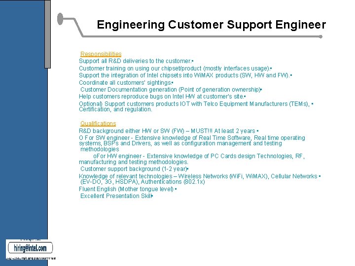 Engineering Customer Support Engineer Responsibilities Support all R&D deliveries to the customer. • Customer Engineering Customer Support Engineer Responsibilities Support all R&D deliveries to the customer. • Customer
