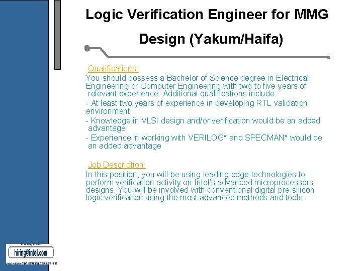 Logic Verification Engineer for MMG Design (Yakum/Haifa) Qualifications: You should possess a Bachelor of Logic Verification Engineer for MMG Design (Yakum/Haifa) Qualifications: You should possess a Bachelor of
