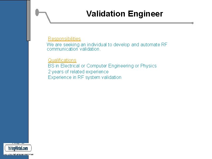 Validation Engineer Responsibilities We are seeking an individual to develop and automate RF communication Validation Engineer Responsibilities We are seeking an individual to develop and automate RF communication