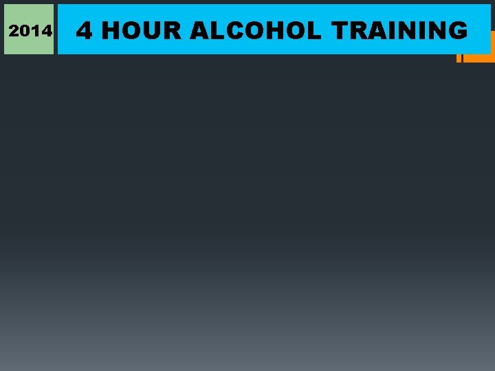 2014 4 HOUR ALCOHOL TRAINING 