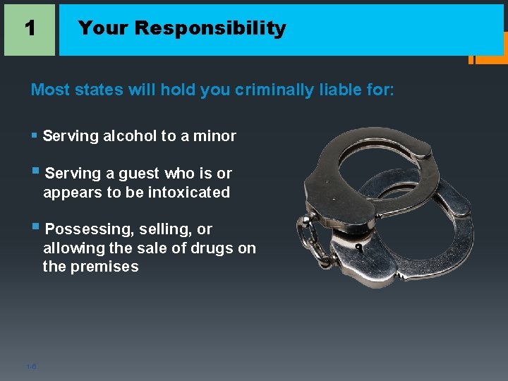 1 Your Responsibility Most states will hold you criminally liable for: § Serving alcohol