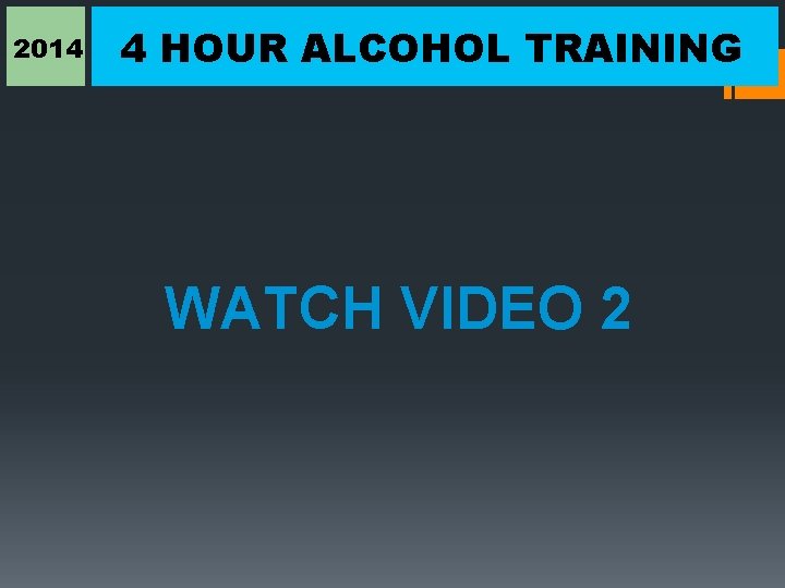 2014 4 HOUR ALCOHOL TRAINING WATCH VIDEO 2 