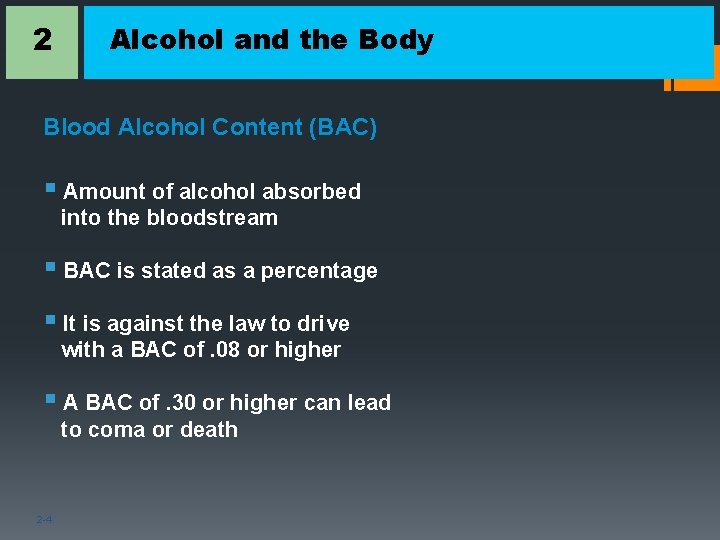 2 Alcohol and the Body Blood Alcohol Content (BAC) § Amount of alcohol absorbed