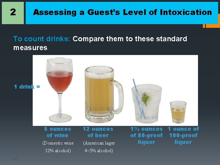 2 Assessing a Guest’s Level of Intoxication To count drinks: Compare them to these