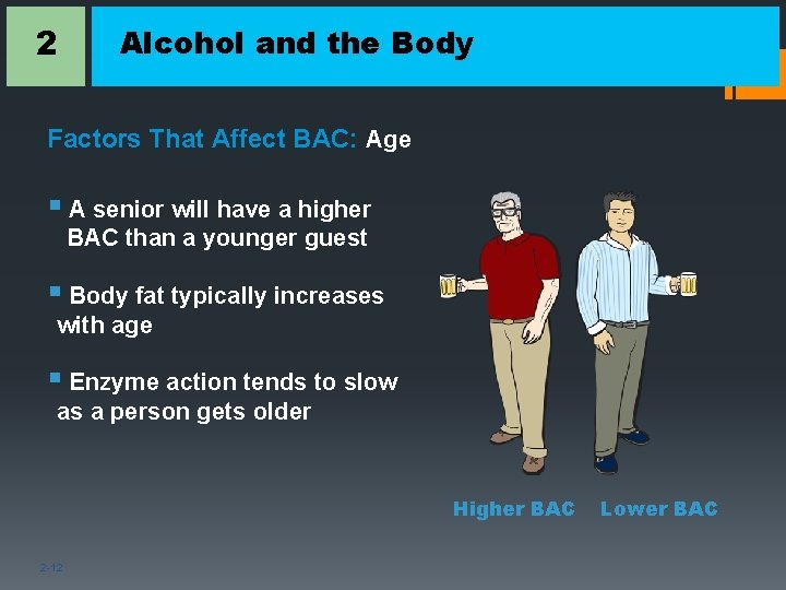 2 Alcohol and the Body Factors That Affect BAC: Age § A senior will