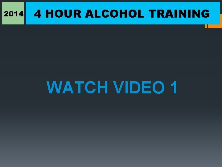 2014 4 HOUR ALCOHOL TRAINING WATCH VIDEO 1 