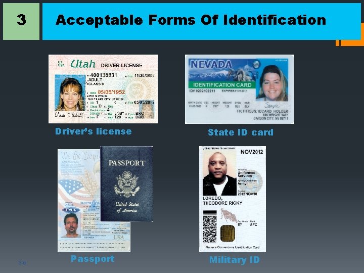 3 Acceptable Forms Of Identification Driver’s license 3 -5 Passport State ID card Military