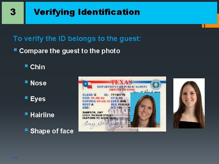 3 Verifying Identification To verify the ID belongs to the guest: § Compare the