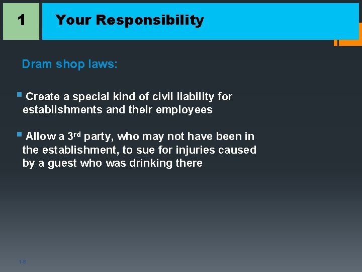 1 Your Responsibility Dram shop laws: § Create a special kind of civil liability