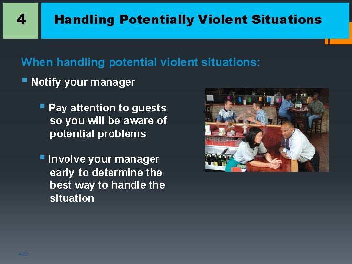 4 Handling Potentially Violent Situations When handling potential violent situations: § Notify your manager