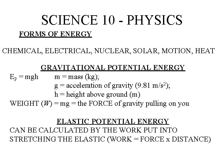 SCIENCE 10 - PHYSICS FORMS OF ENERGY CHEMICAL, ELECTRICAL, NUCLEAR, SOLAR, MOTION, HEAT GRAVITATIONAL