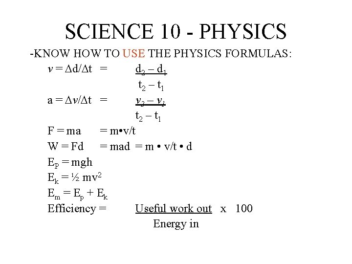 SCIENCE 10 - PHYSICS -KNOW HOW TO USE THE PHYSICS FORMULAS: v = Dd/Dt