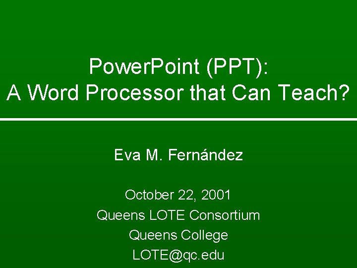 Power. Point (PPT): A Word Processor that Can Teach? Eva M. Fernández October 22,