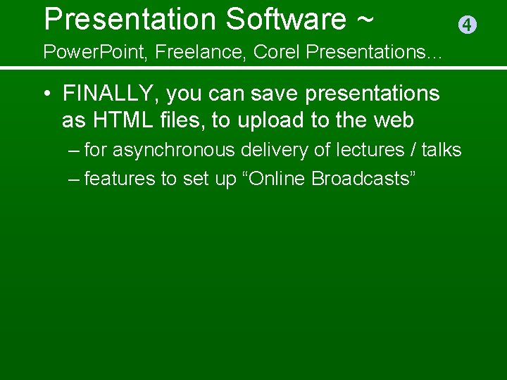 Presentation Software ~ Power. Point, Freelance, Corel Presentations… • FINALLY, you can save presentations