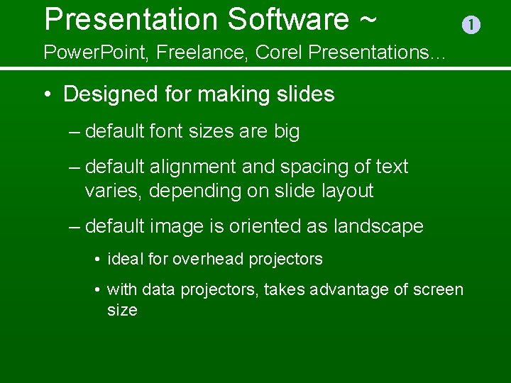 Presentation Software ~ Power. Point, Freelance, Corel Presentations… • Designed for making slides –