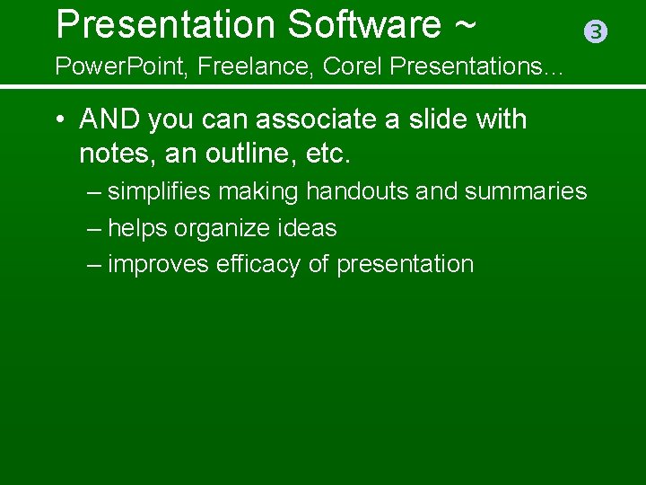 Presentation Software ~ Power. Point, Freelance, Corel Presentations… • AND you can associate a