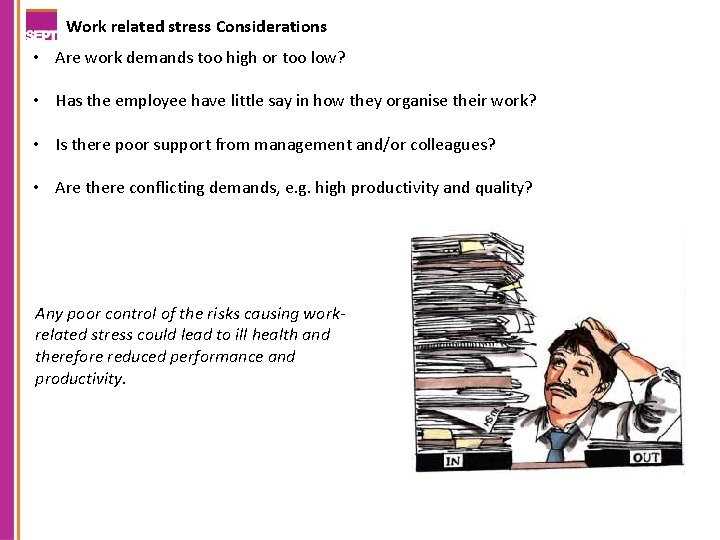 Work related stress Considerations • Are work demands too high or too low? •