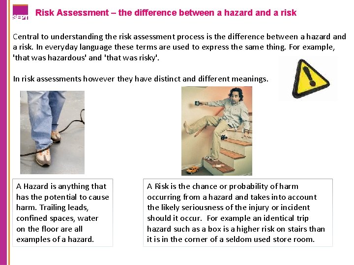 Risk Assessment – the difference between a hazard and a risk Central to understanding
