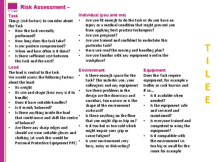 Risk Assessment – Task Things (risk factors) to consider about the Task • How