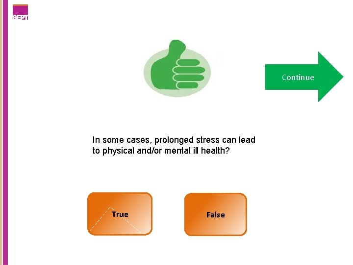 Continue In some cases, prolonged stress can lead to physical and/or mental ill health?