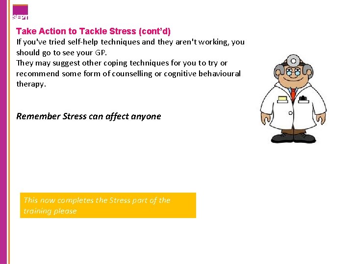 Take Action to Tackle Stress (cont’d) If you've tried self-help techniques and they aren't