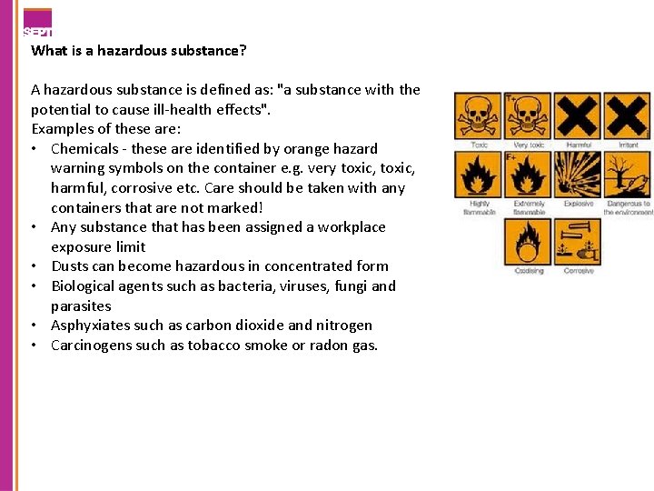 What is a hazardous substance? A hazardous substance is defined as: "a substance with