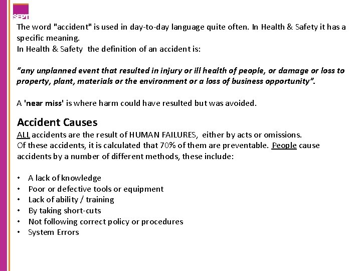 The word "accident" is used in day-to-day language quite often. In Health & Safety