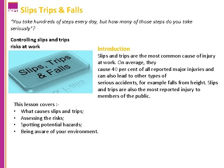 Slips Trips & Falls “You take hundreds of steps every day, but how many
