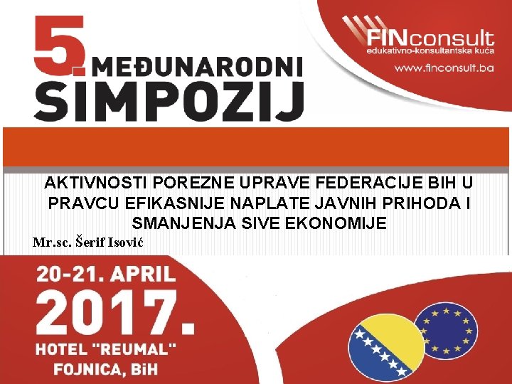 AKTIVNOSTI POREZNE UPRAVE FEDERACIJE BIH U PRAVCU EFIKASNIJE NAPLATE JAVNIH PRIHODA I SMANJENJA SIVE