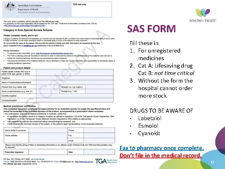 SAS FORM Fill these in 1. For unregistered medicines 2. Cat A: Lifesaving drug