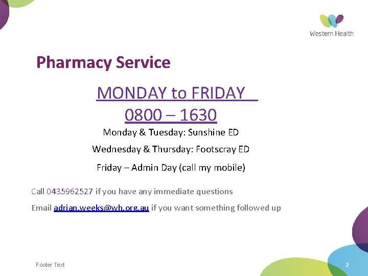 Pharmacy Service MONDAY to FRIDAY 0800 – 1630 Monday & Tuesday: Sunshine ED Wednesday
