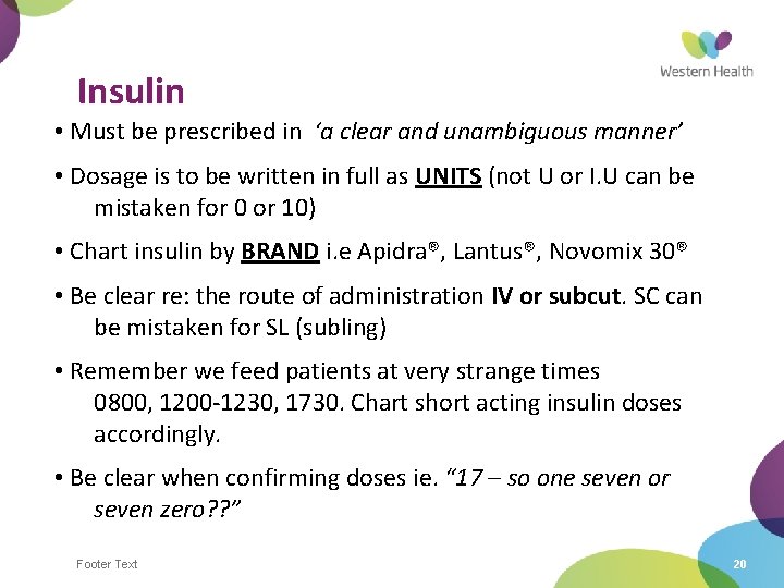 Insulin • Must be prescribed in ‘a clear and unambiguous manner’ • Dosage is