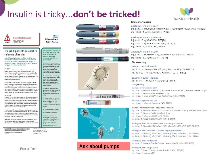 Insulin is tricky. . . don’t be tricked! Footer Text Ask about pumps 22