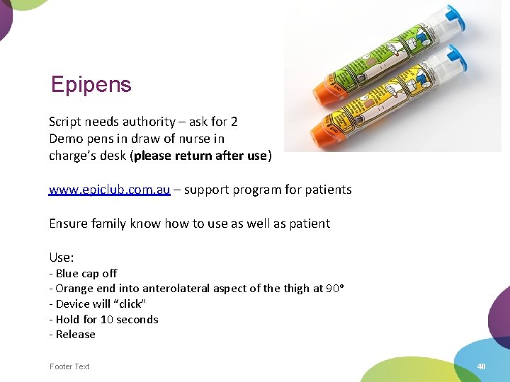 Epipens Script needs authority – ask for 2 Demo pens in draw of nurse