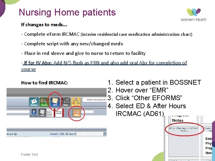 Nursing Home patients If changes to meds. . . - Complete e. Form IRCMAC