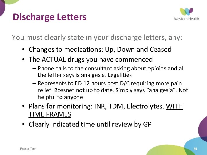Discharge Letters You must clearly state in your discharge letters, any: • Changes to