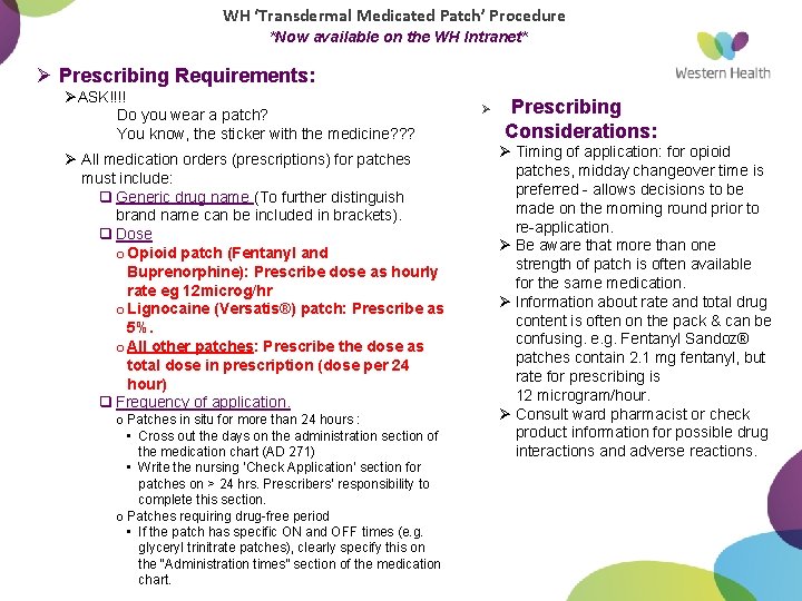 WH ‘Transdermal Medicated Patch’ Procedure *Now available on the WH Intranet* Ø Prescribing Requirements: