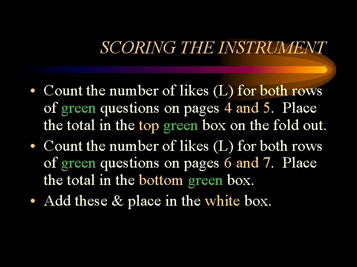 SCORING THE INSTRUMENT • Count the number of likes (L) for both rows of