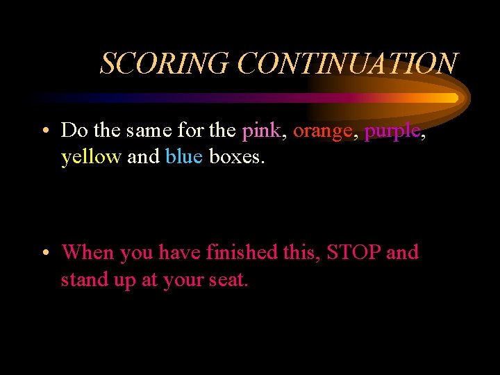 SCORING CONTINUATION • Do the same for the pink, orange, purple, yellow and blue