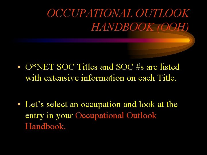OCCUPATIONAL OUTLOOK HANDBOOK (OOH) • O*NET SOC Titles and SOC #s are listed with