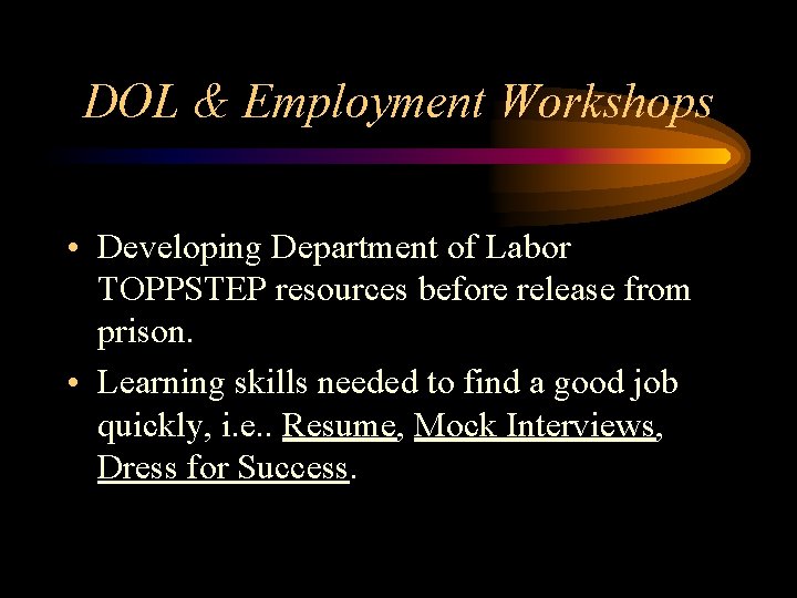DOL & Employment Workshops • Developing Department of Labor TOPPSTEP resources before release from