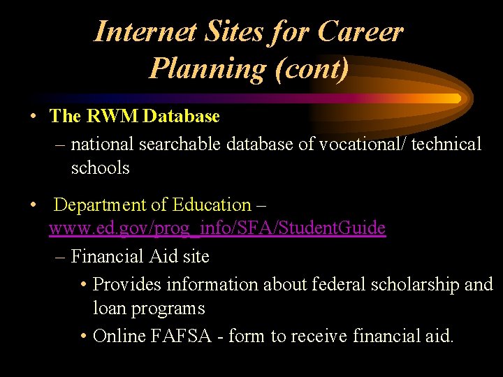 Internet Sites for Career Planning (cont) • The RWM Database – national searchable database