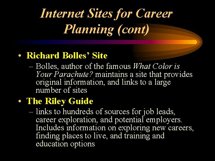 Internet Sites for Career Planning (cont) • Richard Bolles’ Site – Bolles, author of