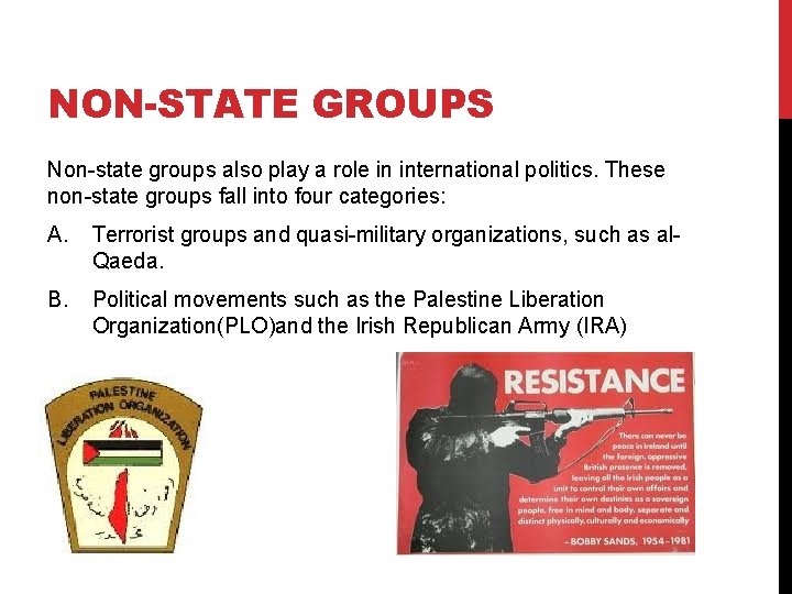 NON-STATE GROUPS Non-state groups also play a role in international politics. These non-state groups